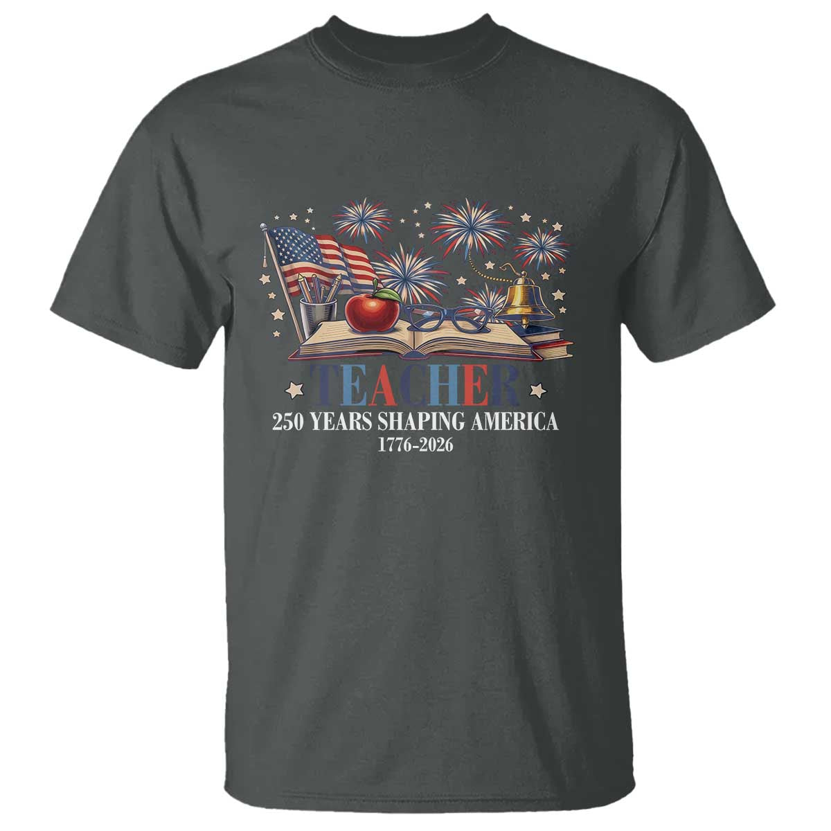 250 Years Shaping America Educator T Shirt America 250th Anniversary