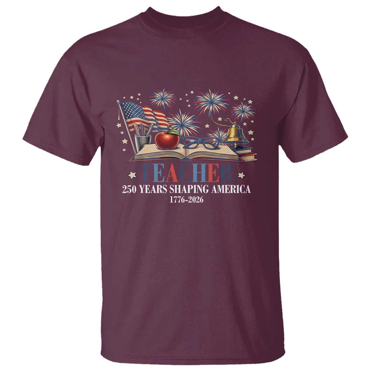 250 Years Shaping America Educator T Shirt America 250th Anniversary