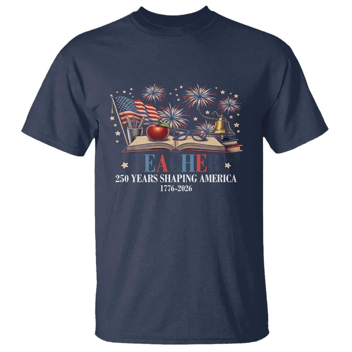 250 Years Shaping America Educator T Shirt America 250th Anniversary