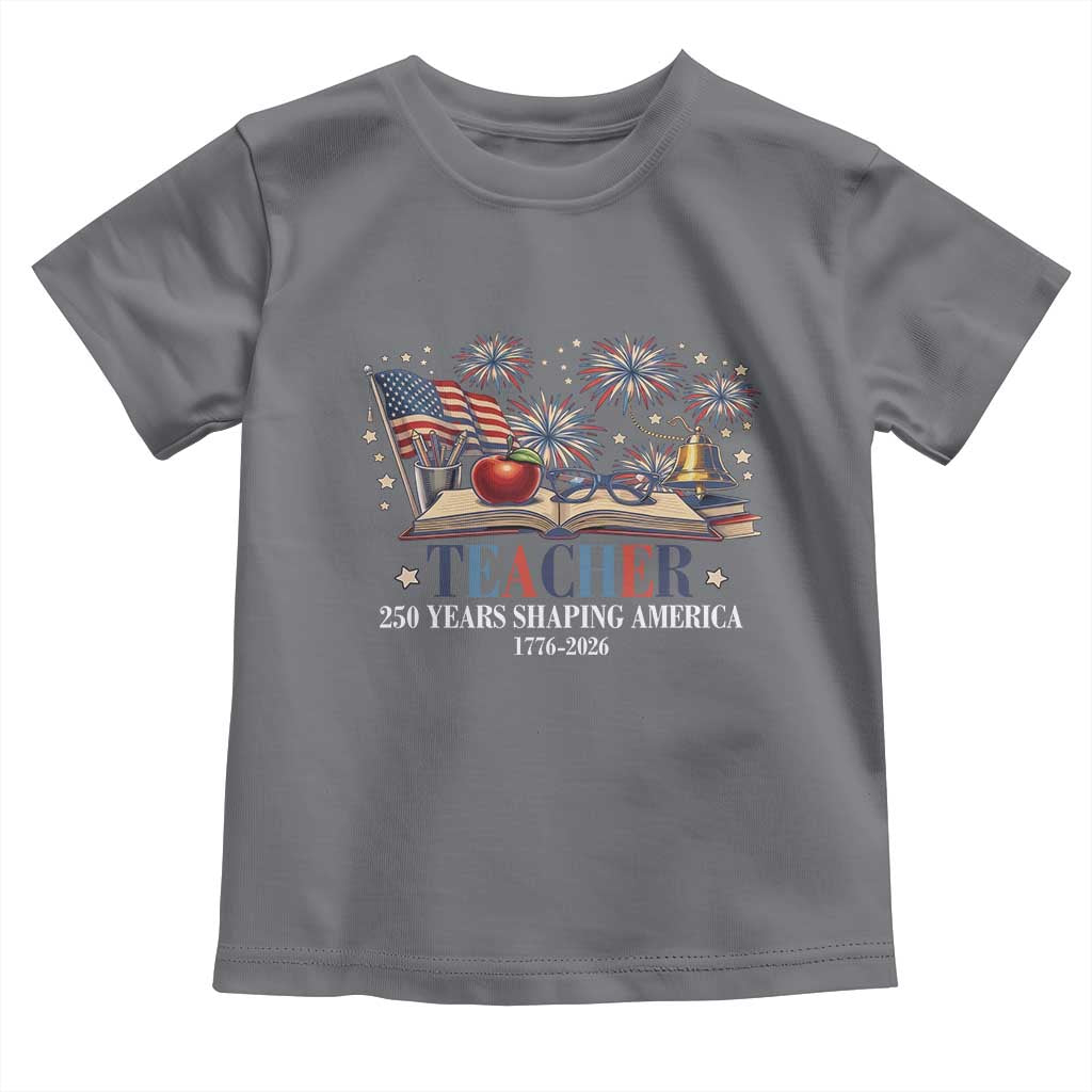 250 Years Shaping America Educator Toddler T Shirt America 250th Anniversary