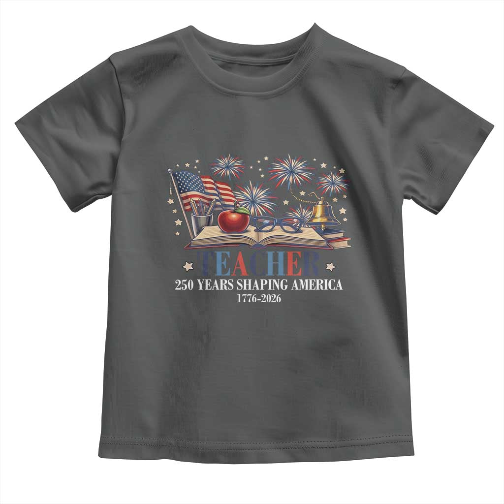 250 Years Shaping America Educator Toddler T Shirt America 250th Anniversary