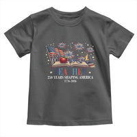 250 Years Shaping America Educator Toddler T Shirt America 250th Anniversary