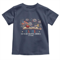 250 Years Shaping America Educator Toddler T Shirt America 250th Anniversary