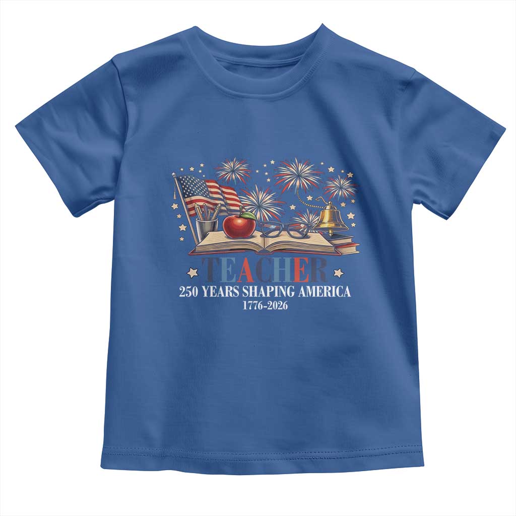 250 Years Shaping America Educator Toddler T Shirt America 250th Anniversary
