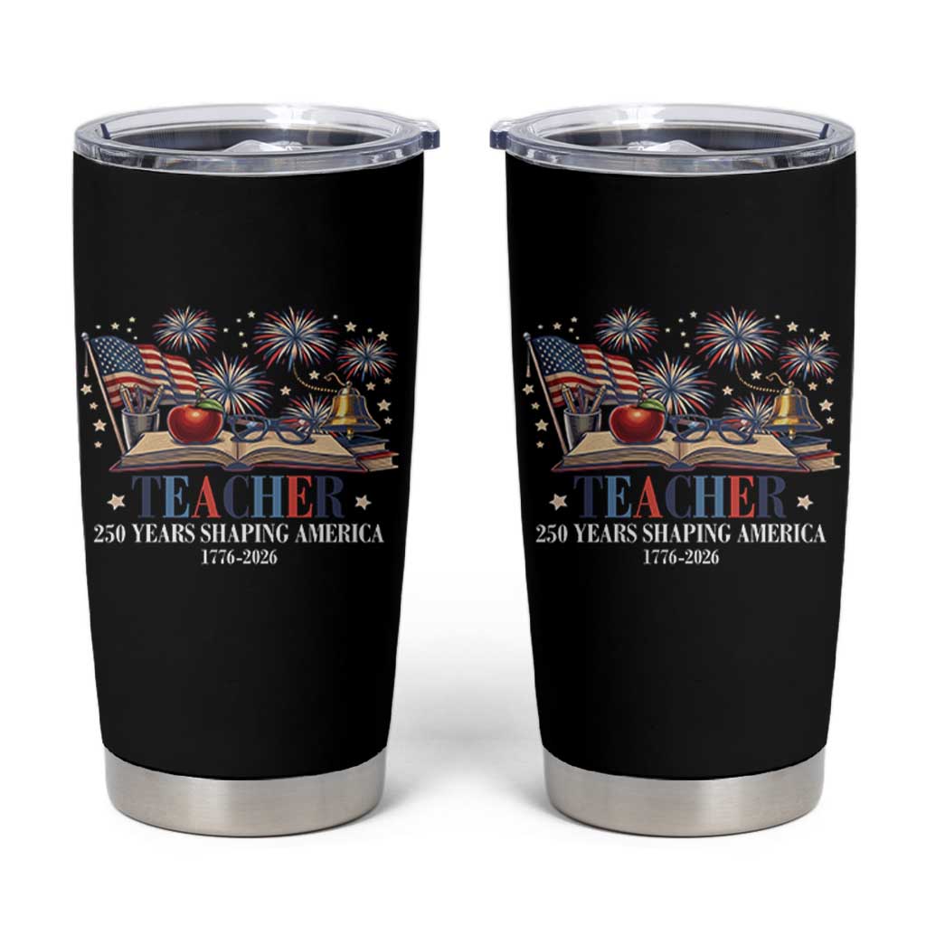 250 Years Shaping America Educator Tumbler Cup America 250th Anniversary