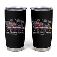 250 Years Shaping America Educator Tumbler Cup America 250th Anniversary