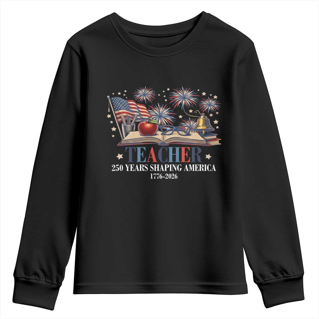 250 Years Shaping America Educator Youth Sweatshirt America 250th Anniversary