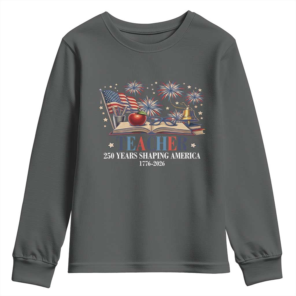 250 Years Shaping America Educator Youth Sweatshirt America 250th Anniversary