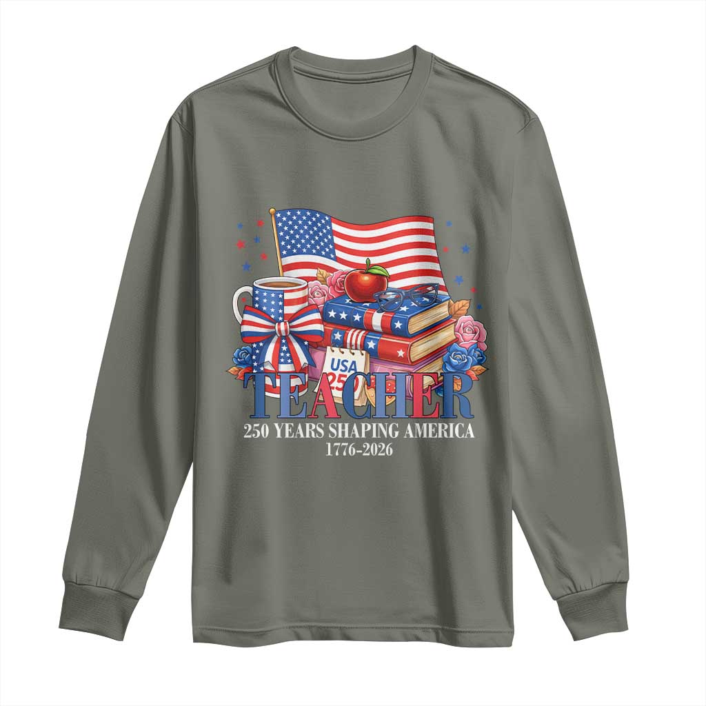 250 Years Shaping America Anniversary Long Sleeve Shirt Proud Educator Gift