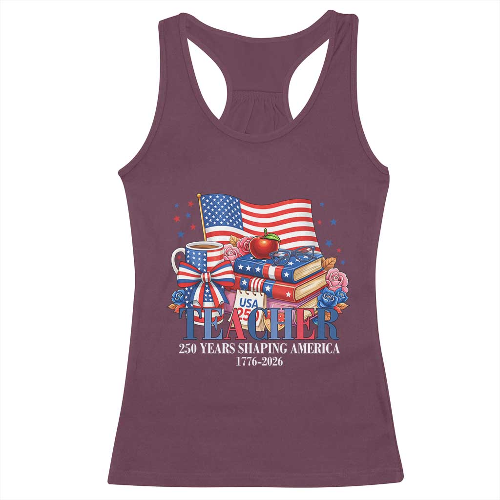 250 Years Shaping America Anniversary Racerback Tank Top Proud Educator Gift