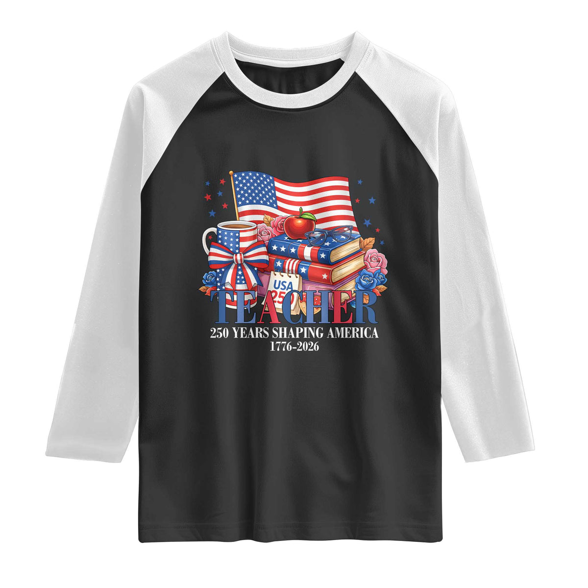 250 Years Shaping America Anniversary Raglan Shirt Proud Educator Gift