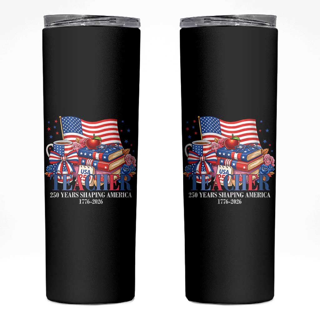 250 Years Shaping America Anniversary Skinny Tumbler Proud Educator Gift
