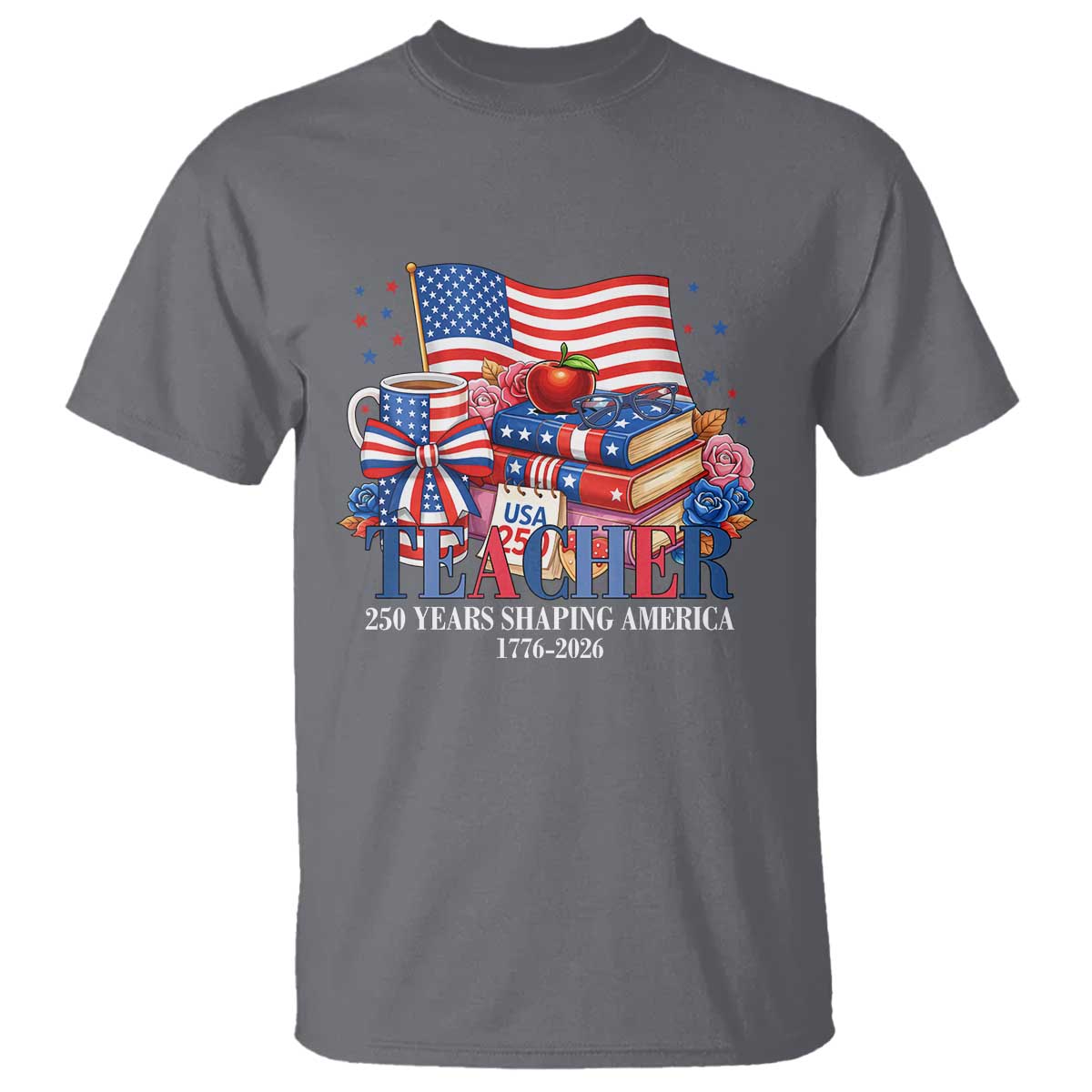 250 Years Shaping America Anniversary T Shirt Proud Educator Gift