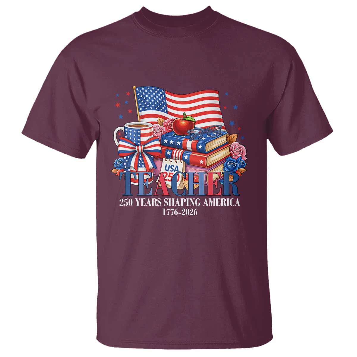 250 Years Shaping America Anniversary T Shirt Proud Educator Gift