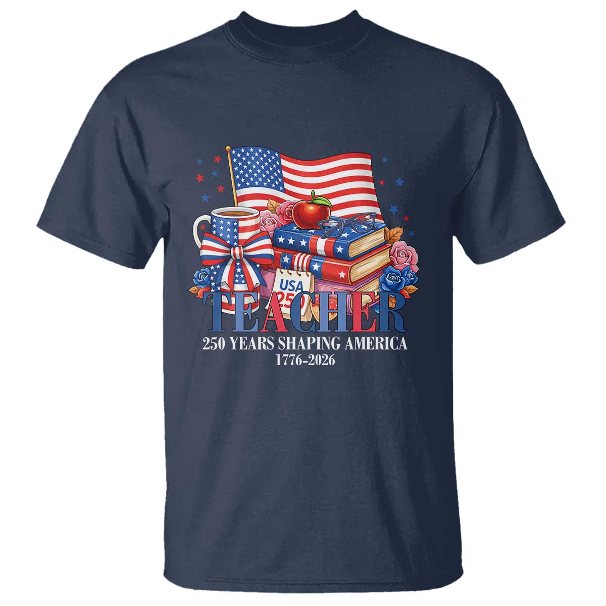 250 Years Shaping America Anniversary T Shirt Proud Educator Gift