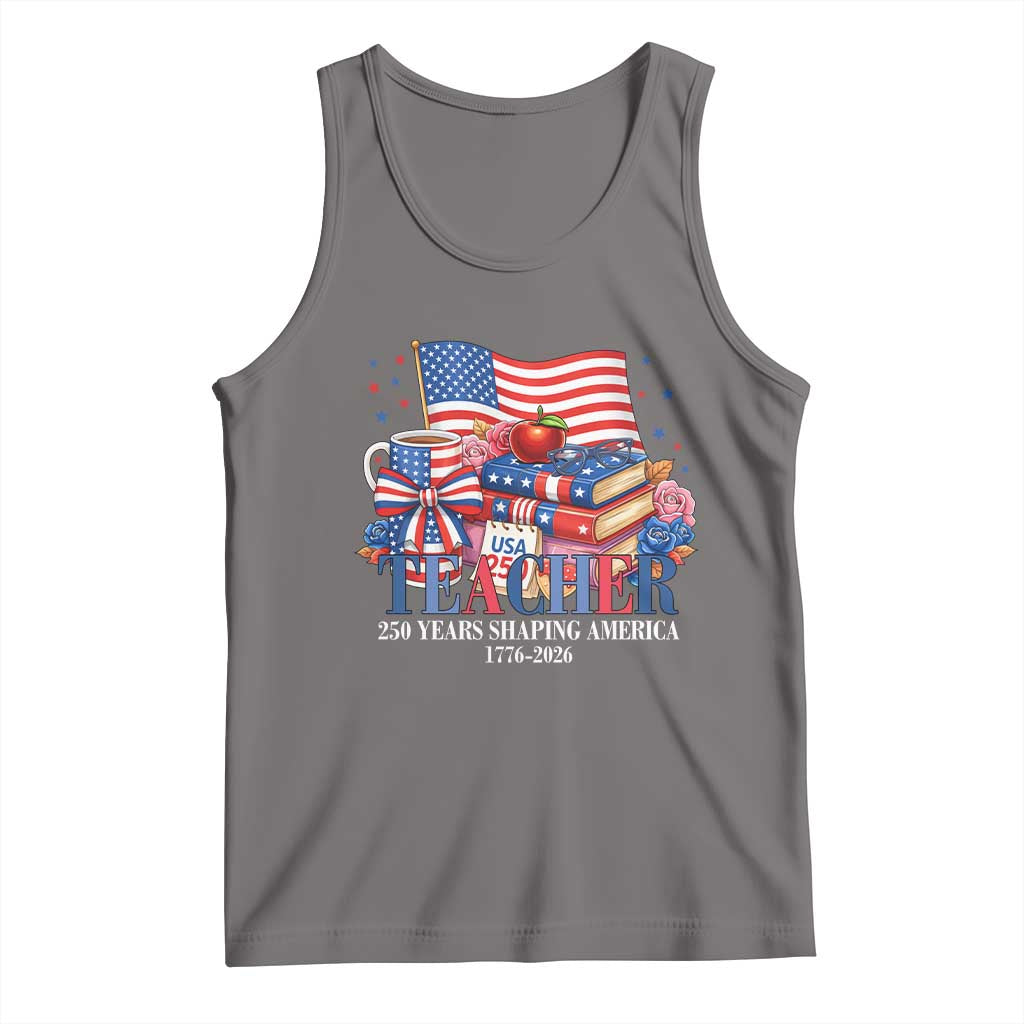 250 Years Shaping America Anniversary Tank Top Proud Educator Gift