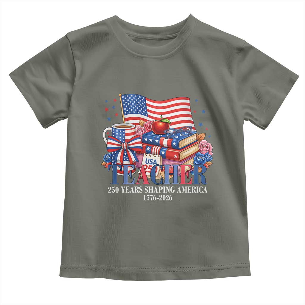 250 Years Shaping America Anniversary Toddler T Shirt Proud Educator Gift