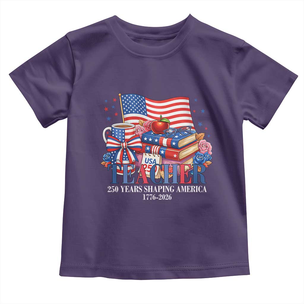 250 Years Shaping America Anniversary Toddler T Shirt Proud Educator Gift