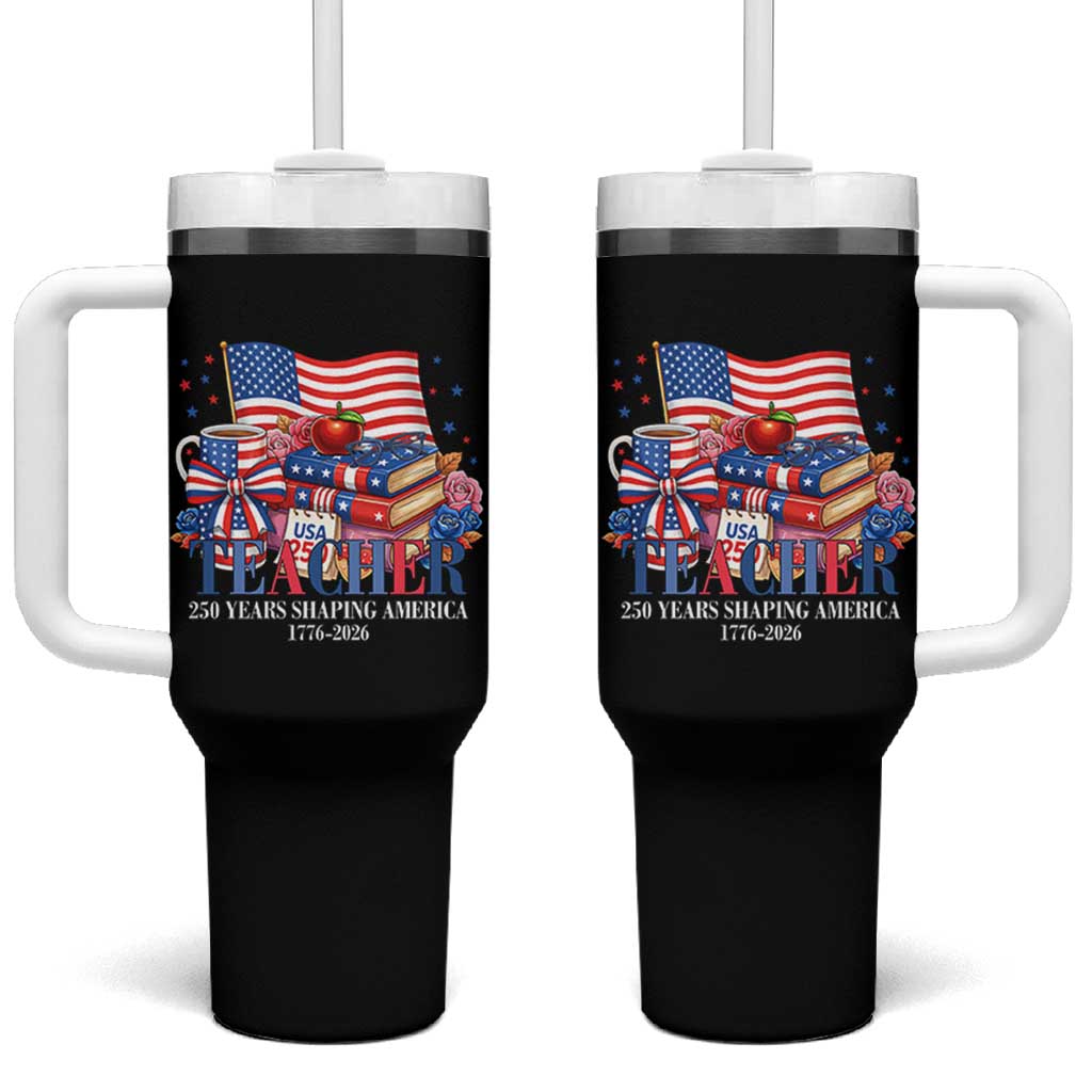 250 Years Shaping America Anniversary Tumbler With Handle Proud Educator Gift