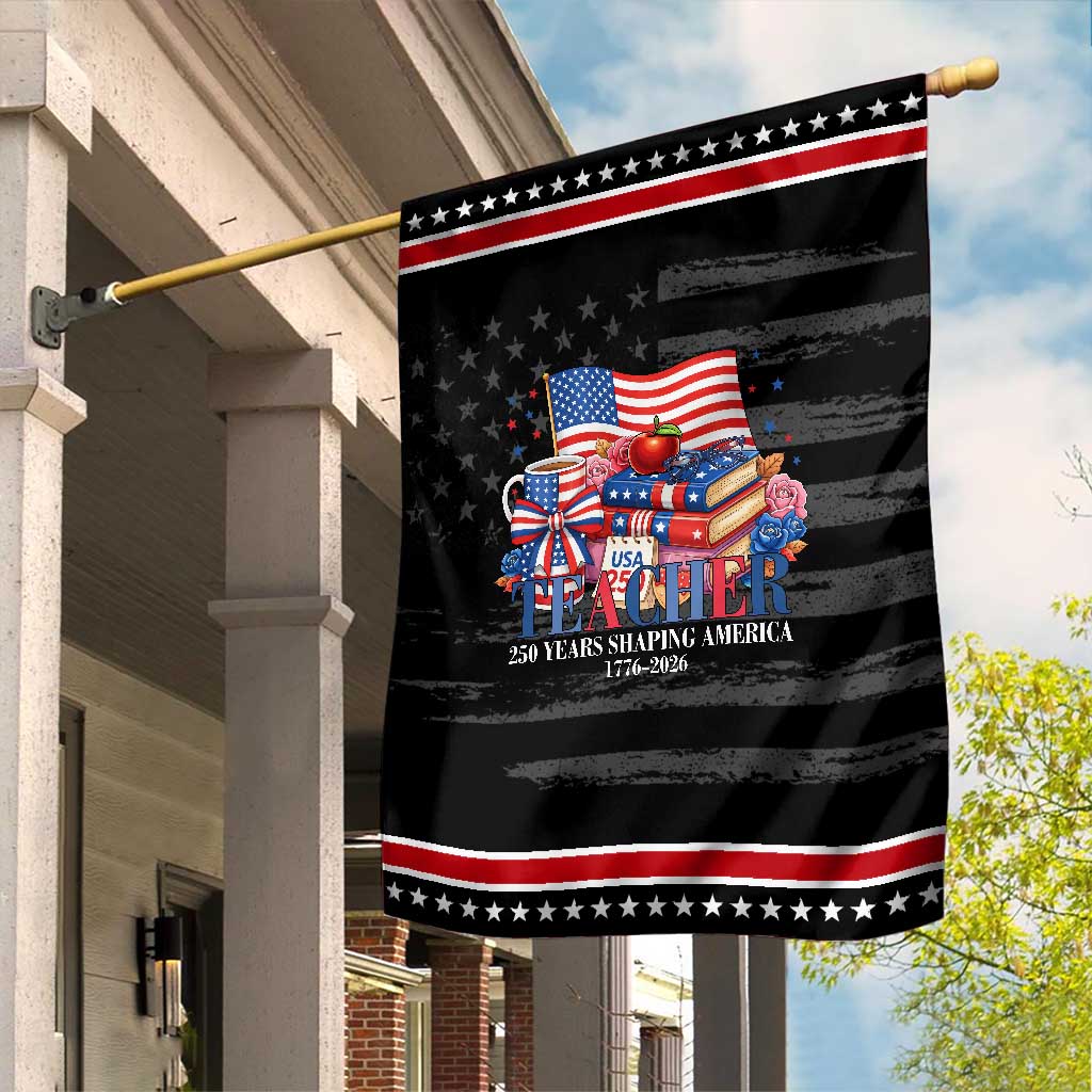 250 Years Shaping America Anniversary Patriotic Garden Flag Proud Educator Gift