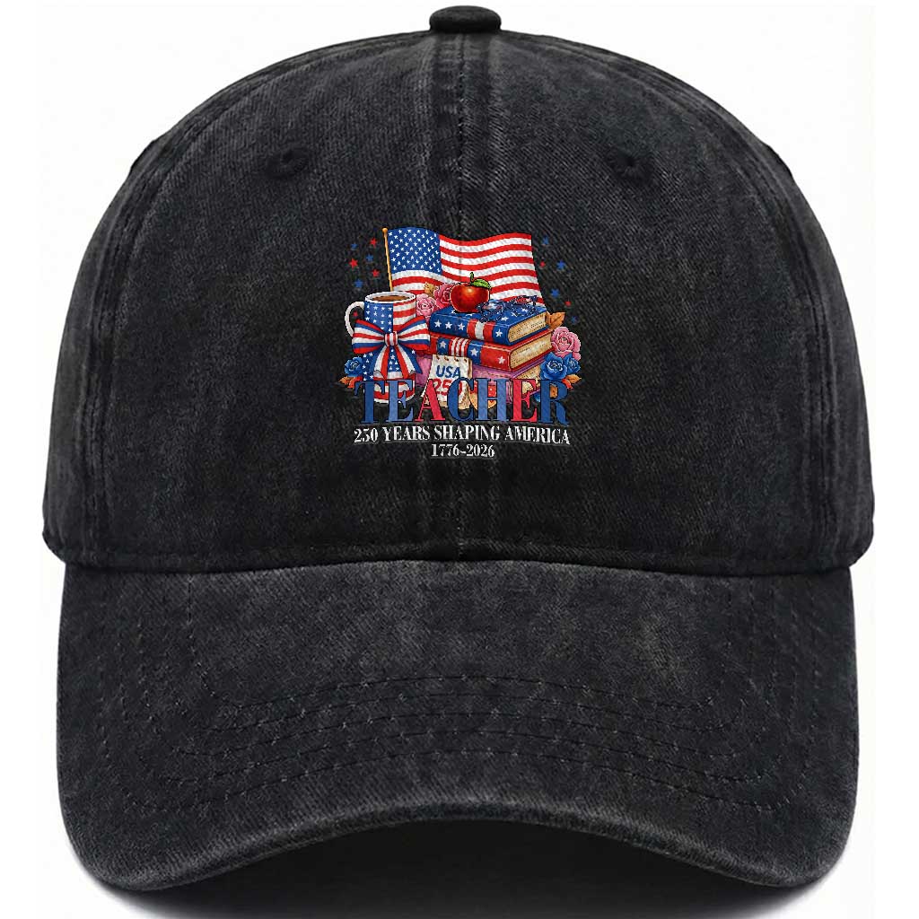 250 Years Shaping America Anniversary Washed Cotton Baseball Cap Proud Educator Gift