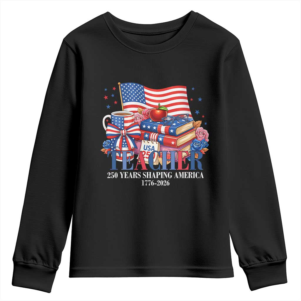 250 Years Shaping America Anniversary Youth Sweatshirt Proud Educator Gift