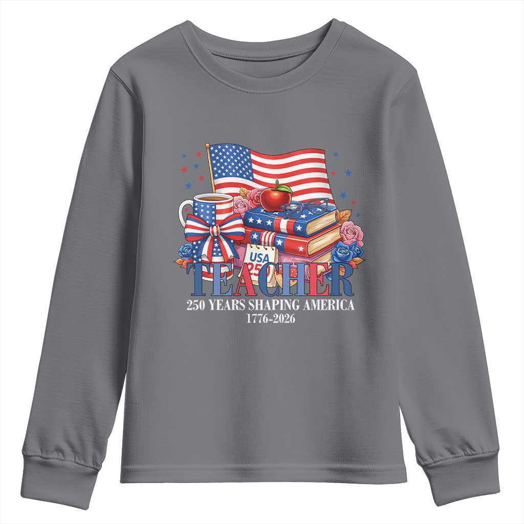 250 Years Shaping America Anniversary Youth Sweatshirt Proud Educator Gift