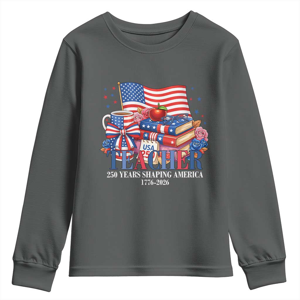 250 Years Shaping America Anniversary Youth Sweatshirt Proud Educator Gift