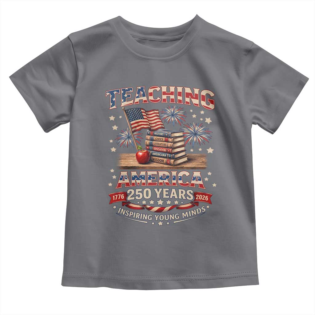 American Teacher Gift Toddler T Shirt Inspiring Young Minds 250th Anniversary