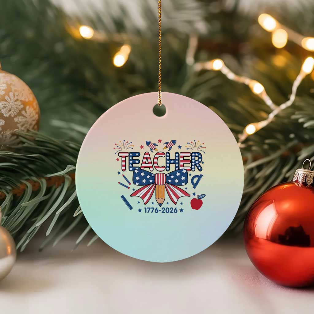 Proud American Teacher 250 Years Ceramic Ornament Patriotic Educator Gift