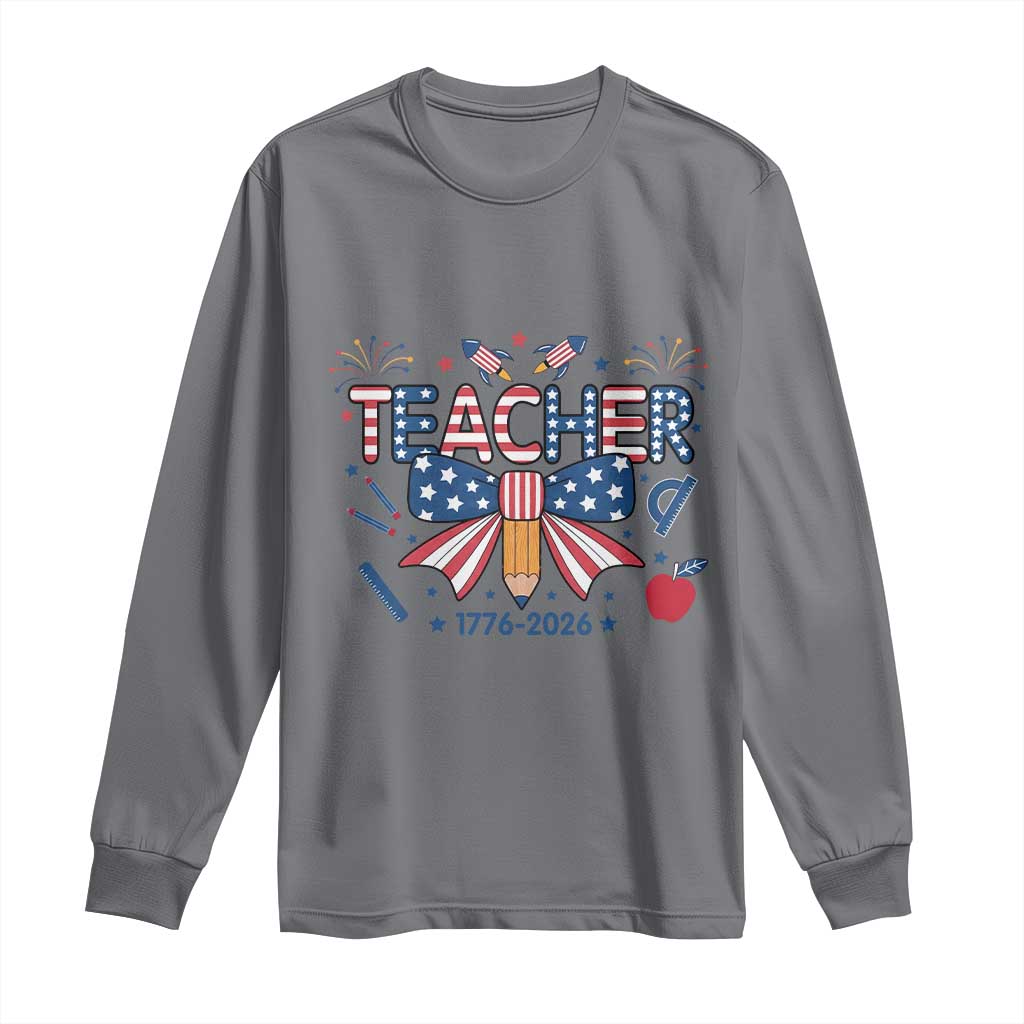 Proud American Teacher 250 Years Long Sleeve Shirt Patriotic Educator Gift