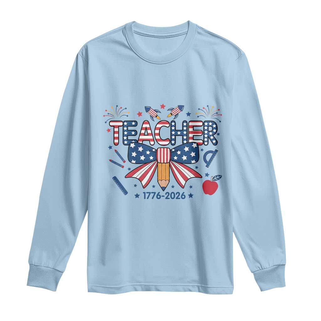Proud American Teacher 250 Years Long Sleeve Shirt Patriotic Educator Gift