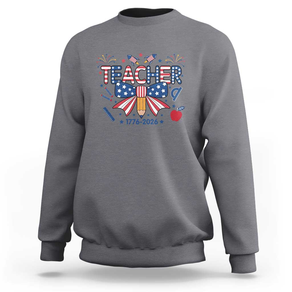 Proud American Teacher 250 Years Sweatshirt Patriotic Educator Gift
