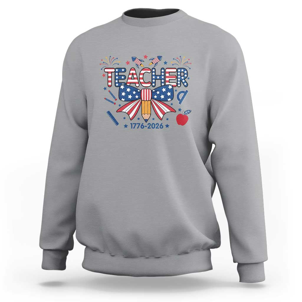 Proud American Teacher 250 Years Sweatshirt Patriotic Educator Gift