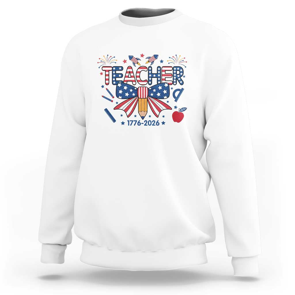 Proud American Teacher 250 Years Sweatshirt Patriotic Educator Gift