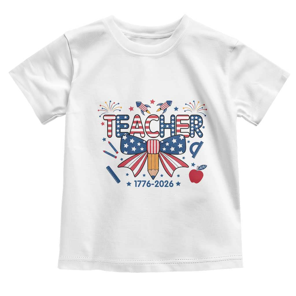 Proud American Teacher 250 Years Toddler T Shirt Patriotic Educator Gift
