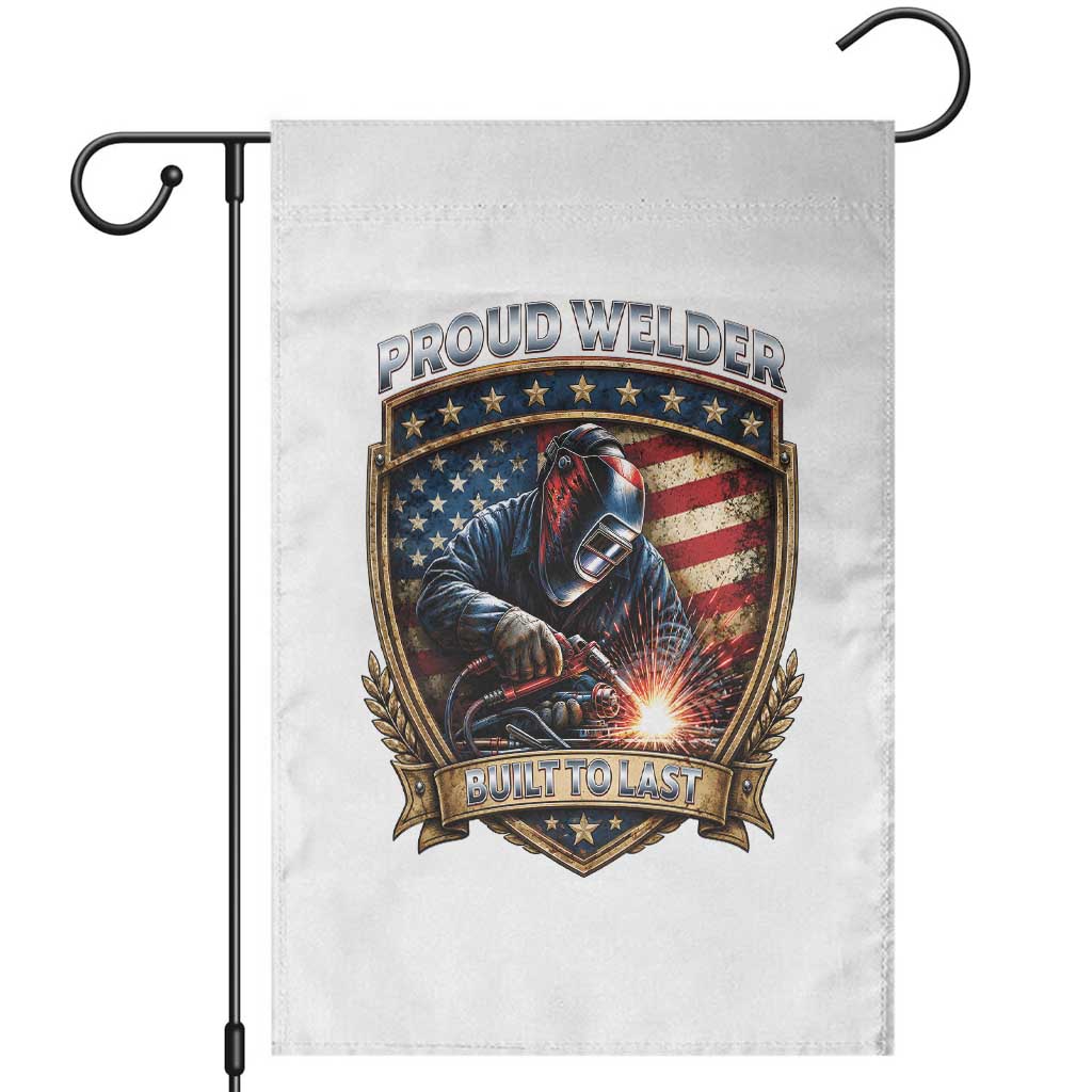 Built To Last Proud Welder Garden Flag Blue Collar American Dad Gift