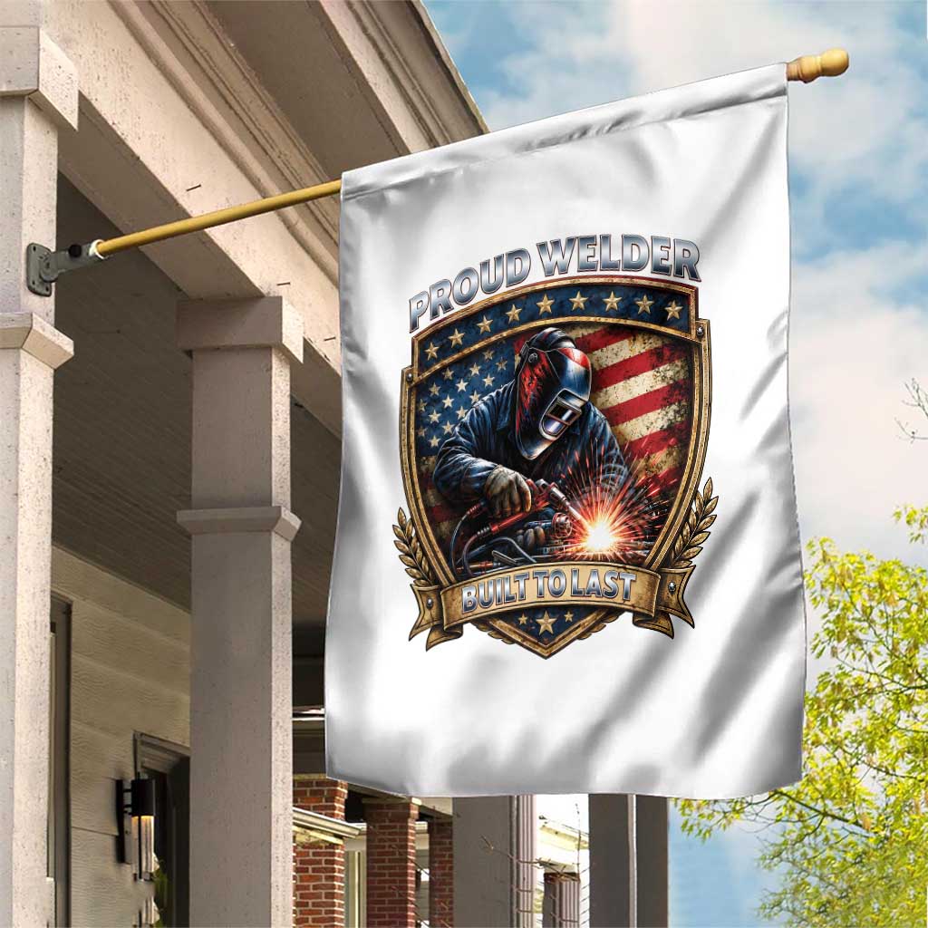 Built To Last Proud Welder Garden Flag Blue Collar American Dad Gift