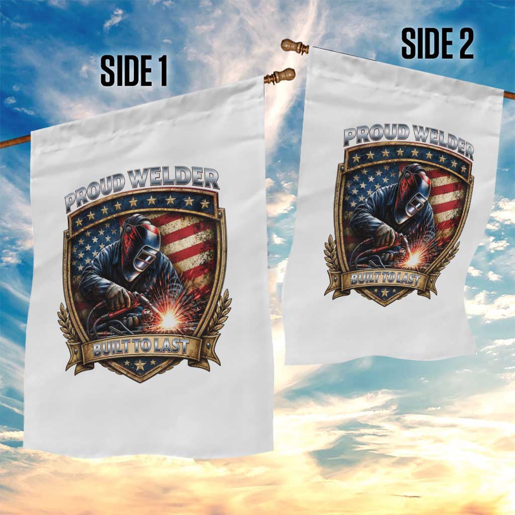Built To Last Proud Welder Garden Flag Blue Collar American Dad Gift