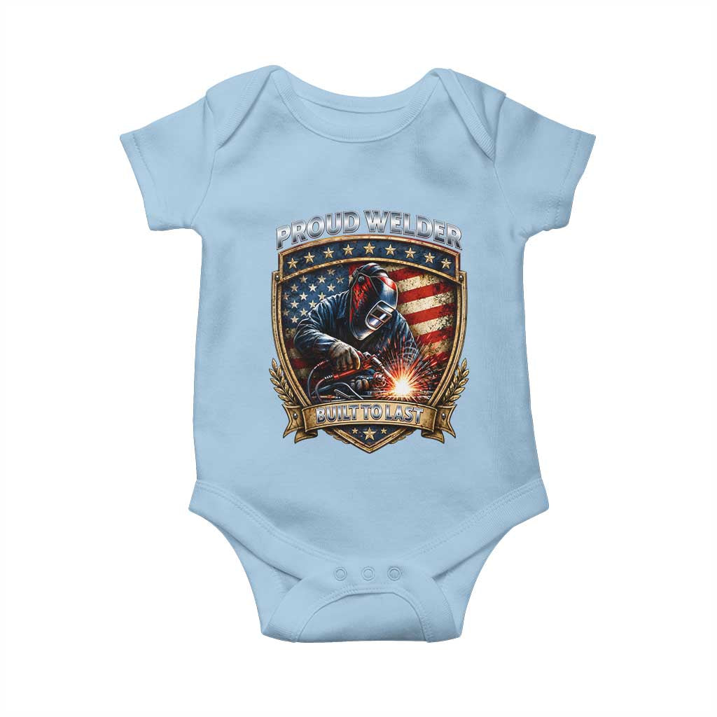 Built To Last Proud Welder Baby Onesie Blue Collar American Dad Gift