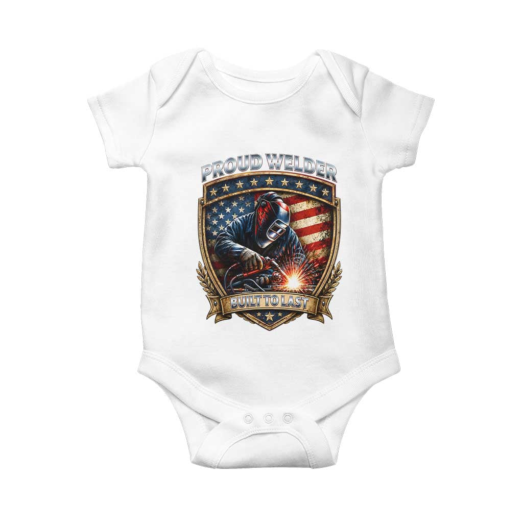 Built To Last Proud Welder Baby Onesie Blue Collar American Dad Gift