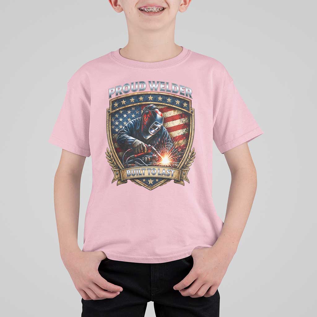 Built To Last Proud Welder T Shirt For Kid Blue Collar American Dad Gift