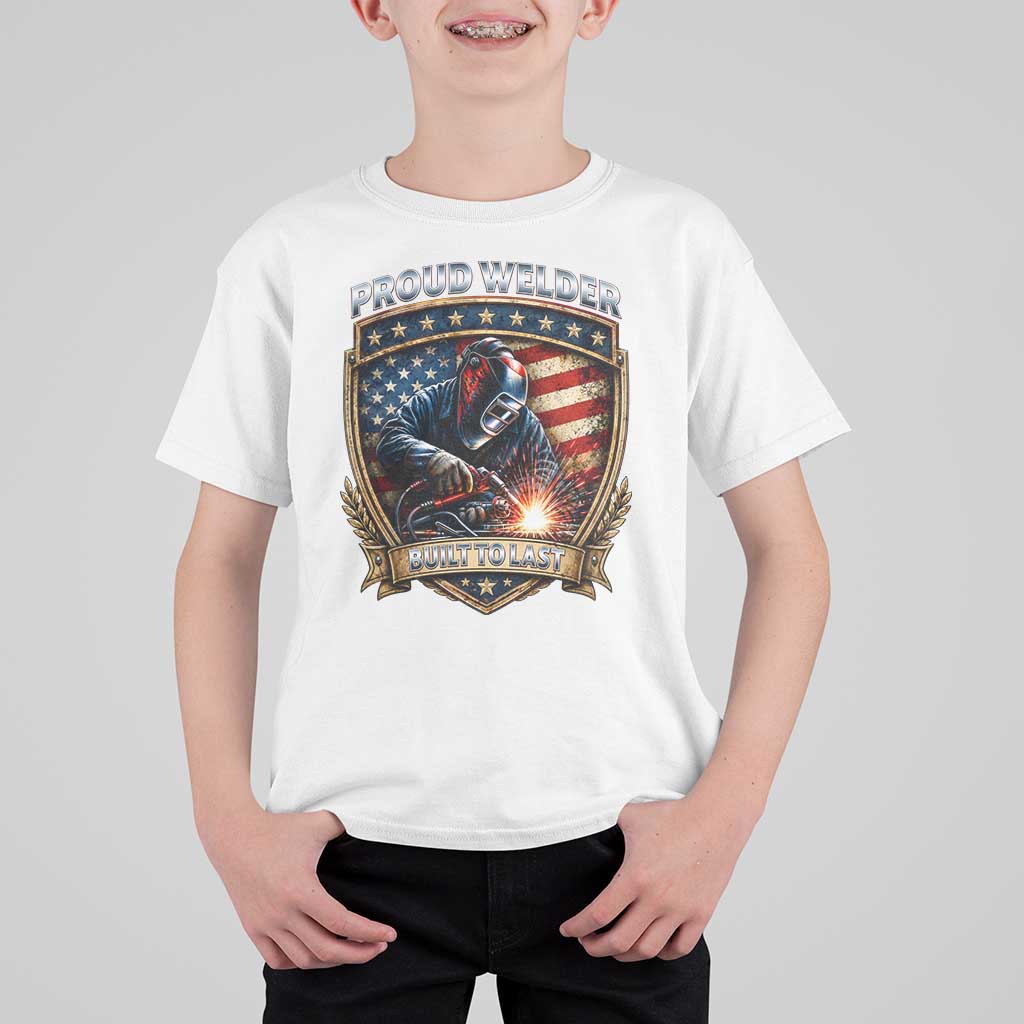 Built To Last Proud Welder T Shirt For Kid Blue Collar American Dad Gift