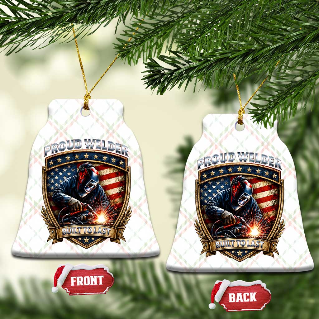 Built To Last Proud Welder Ceramic Ornament Blue Collar American Dad Gift