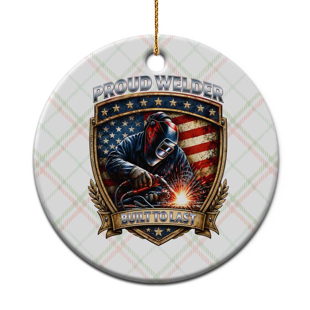 Built To Last Proud Welder Ceramic Ornament Blue Collar American Dad Gift