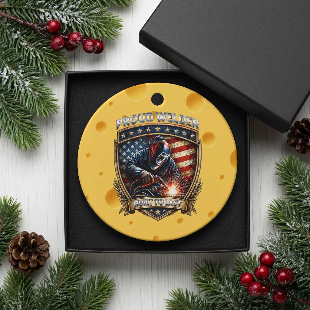 Built To Last Proud Welder Ceramic Ornament Blue Collar American Dad Gift