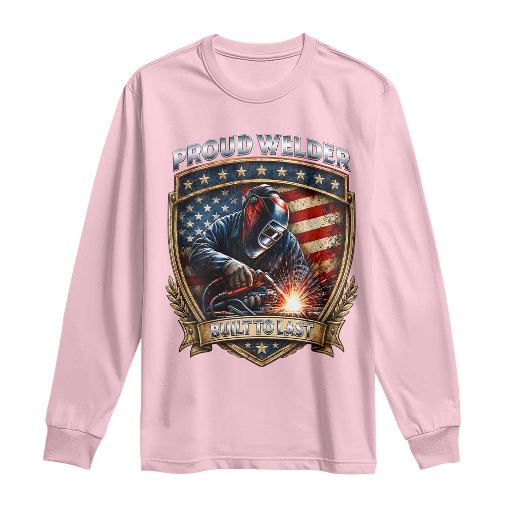 Built To Last Proud Welder Long Sleeve Shirt Blue Collar American Dad Gift