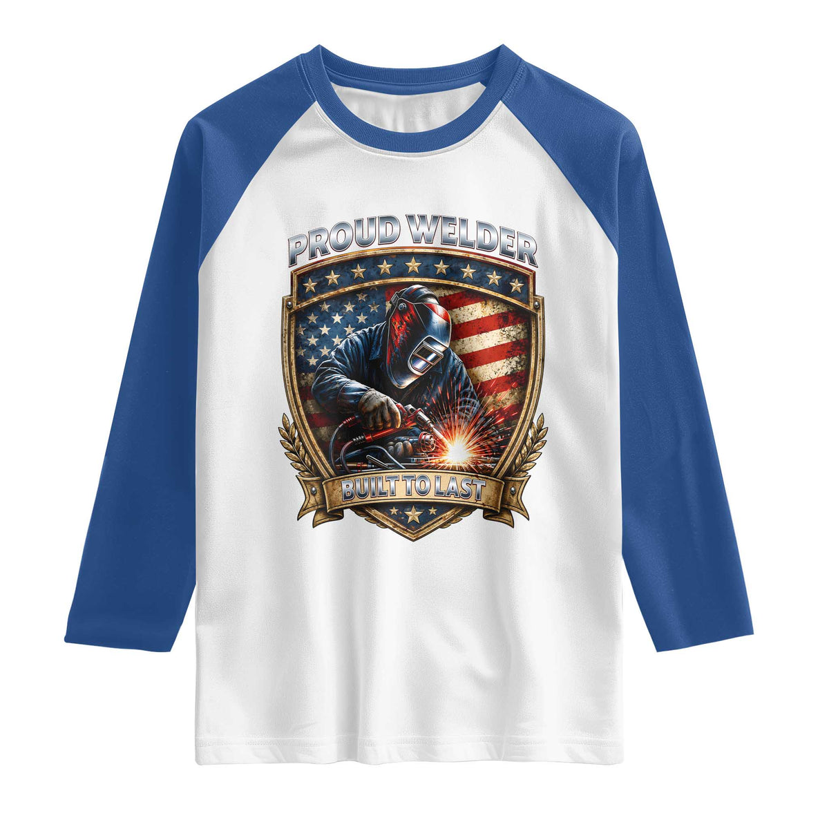Built To Last Proud Welder Raglan Shirt Blue Collar American Dad Gift