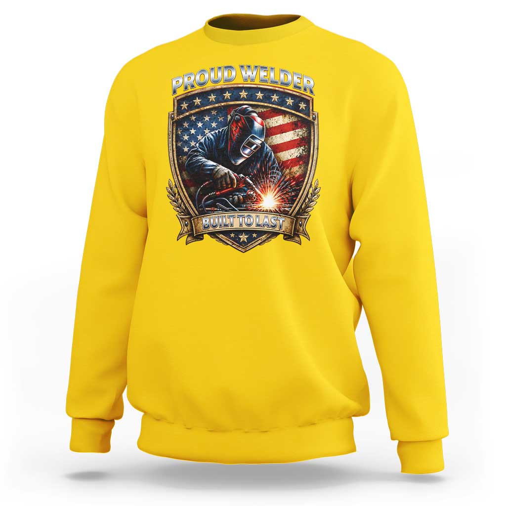 Built To Last Proud Welder Sweatshirt Blue Collar American Dad Gift