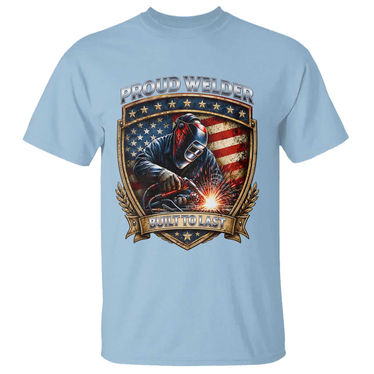 Built To Last Proud Welder T Shirt Blue Collar American Dad Gift